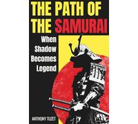 The Path of the Samurai: Bushidō, Stories and Legacies of Feudal Japan