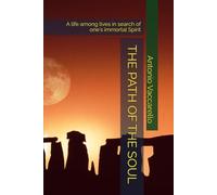 THE PATH OF THE SOUL: A life among lives in search of one's immortal Spirit (Cammino di Consapevolezza)