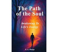 The Path Of The Soul: Awakening to Life's Energy