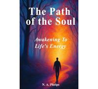 The Path Of The Soul: Awakening to Life's Energy