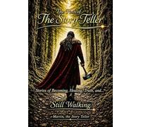 The Path of The Story Teller: Stories of Becoming, Healing, Truth, and… Still Walking