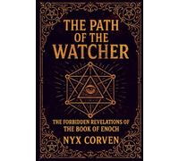 The Path of the Watcher: The Forbidden Revelations of the Book of Enoch