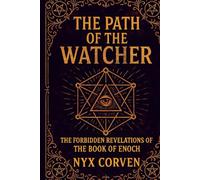 The Path of the Watcher: The Forbidden Revelations of the Book of Enoch