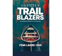 THE PATH OF TRAIL BLAZERS: Unveiling the Blueprint to Greatness