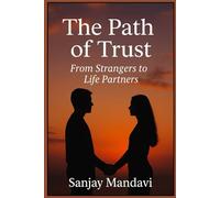 The Path of Trust: From Strangers to Life Partners: 6 (Self Help Books By Sanjay Mandavi)