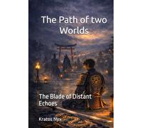 The Path of two Worlds : The Blade of Distant Echoes: The Blade of Distant Echoes