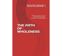 THE PATH OF WHOLENESS: Master every area of your life mind. heart. body. mission. spirit. Part 1- The Mind (Peace)