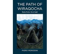 THE PATH OF WIRAQOCHA: Machu Picchu: City of Light
