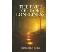The Path Out of Loneliness: A modern parable of loneliness, hope, and finding your way home