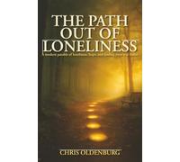 The Path Out of Loneliness: A modern parable of loneliness, hope, and finding your way home