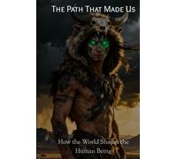 The Path That Shaped: Us as the World Shapes a Human