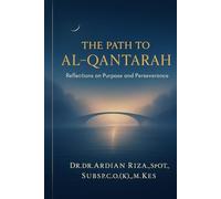 The Path to Al-Qanṭarah: Reflections on Purpose and Perseverance