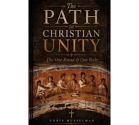 The Path to Christian Unity: The One Bread & One Body