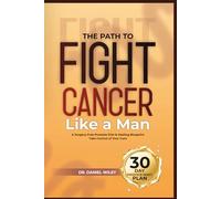 The Path to Fight Cancer Like a Man: A Surgery-Free Prostate Diet & Healing Blueprint-Take Control of Your Cure