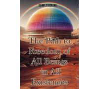 The Path to Freedom of All Beings in All Existences For Forever
