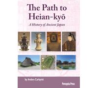 The Path to Heian-Kyō: A History of Ancient Japan