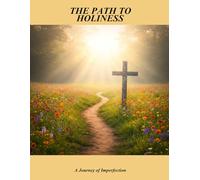 The Path To Holiness: A Journey Of Imperfection
