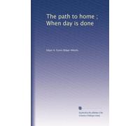 The path to home ; When day is done