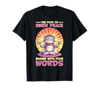 The Path To Inner Peace Begins With Four Words - Camiseta