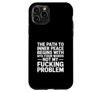 The Path To Inner Peace Begins With Four Words -- Carcasa para iPhone 11 Pro