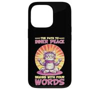 The Path To Inner Peace Begins With Four Words - Carcasa para iPhone 13 Pro