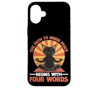 The Path To Inner Peace Begins With Four Words Carcasa para iPhone 16 Plus