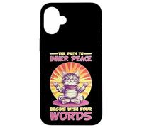 The Path To Inner Peace Begins With Four Words - Carcasa para iPhone 16 Plus