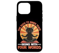 The Path To Inner Peace Begins With Four Words Carcasa para iPhone 16 Pro Max