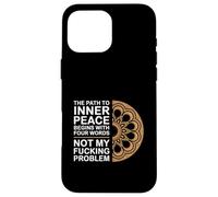 The Path To Inner Peace Begins With Four Words |--- Carcasa para iPhone 16 Pro Max