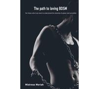The path to loving BDSM: For those who truly want to understand the intensity of power and surrender