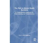 The Path to Mental Health Recovery: A Comprehensive Approach for Understanding and Transformation