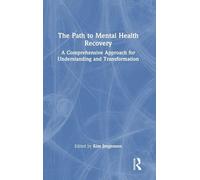 The Path to Mental Health Recovery: A Comprehensive Approach for Understanding and Transformation