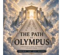 The Path to Olympus: A Progressive Greek Mythology Coloring Book For stress Relief, ADHD kicks, Focus and Relaxation
