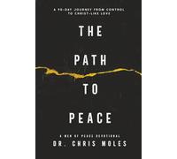 The Path to Peace: A 90-Day Journey from Control to Christ-Like Love