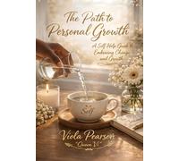 THE PATH TO PERSONAL GROWTH: A Self-Help Guide to Embracing Change and Growth