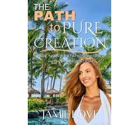 The Path to Pure Creation: True Manifestation Begins With Purification (The Path Trilogy)