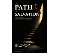 The Path to Salvation: A Manual of Spiritual Transformation from Awakening to Union with God
