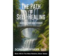 The Path to Self-Healing: Unlocking Your Inner Strength (The Mind Renewal Book Series)