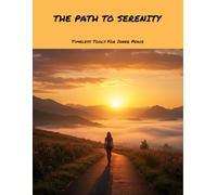 The Path To Serenity: Timeless Tools For Inner Peace