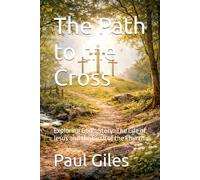 The Path to the Cross: Exploring God's Story: The Life of Jesus and the Birth of the Church (Stories of the Bible)
