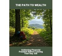 The Path To Wealth: Achieving Financial Freedom Before Leaving Your Day Job