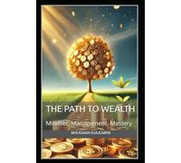 The Path to Wealth: Mindset, Management, and Mastery (Spirituality - Philosophy - Psychology - Self Help)