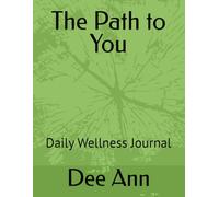 The Path to You: Daily Wellness Journal