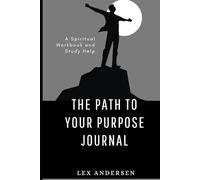 The Path to Your Purpose Journal: A Spiritual Workbook and Study Help