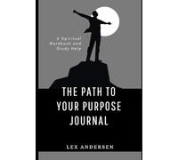 The Path to Your Purpose Journal: A Spiritual Workbook and Study Help