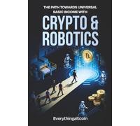 The Path Towards Universal Basic Income With Crypto & Robotics (The New Revolution)