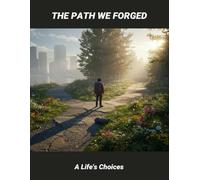 The Path We Forged: A Life'S Choices