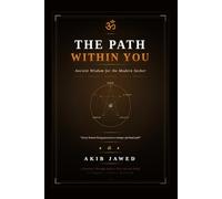 THE PATH WHITIN YOU: Ancient Wisdom for the Modern Seeker