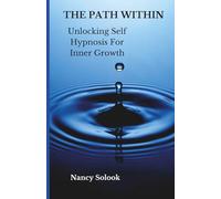 The Path Within: Unlocking Self Hypnosis for Inner Growth