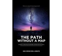 The Path Without a Map: A tritise on becoming yourself after the world told you not to